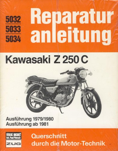 Kawasaki Z 250 C: Ausführung 1979, 1980 und ab 1981 // Reprint der 5. Auflage 1983 (Reparaturanleitungen) von bucheli