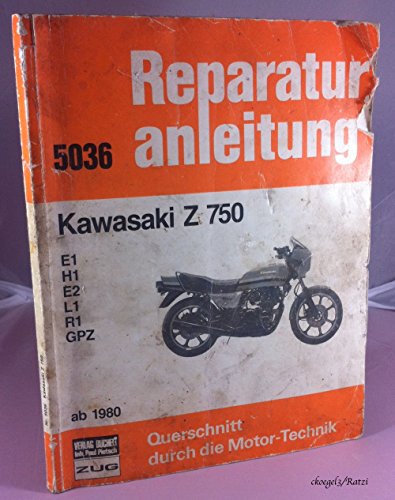 Kawasaki Z 750 ab (1980): E1, H1, E2, L1, R1, GPZ (Reparaturanleitungen) von Bucheli Verlags AG