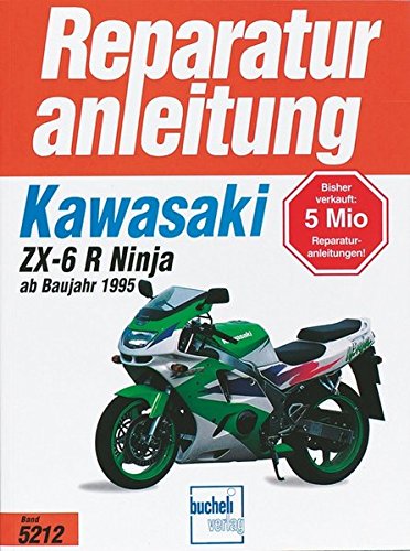 Kawasaki ZX-6 R Ninja ab Baujahr 1995 (Reparaturanleitungen) von Bucheli Verlags AG