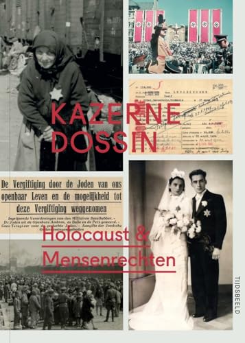 Kazerne Dossin: Holocaust & mensenrechten von Tijdsgeest BV / Uitgeverij Tijdsbeeld