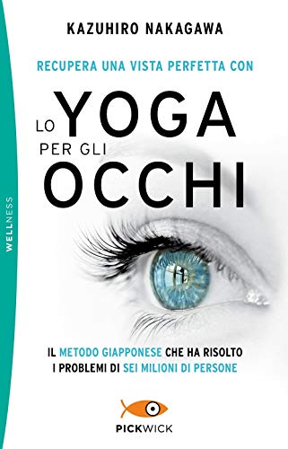 Kazuhiro Nakagawa - Recupera Una Vista Perfetta Con Lo Yoga Per Gli Occhi