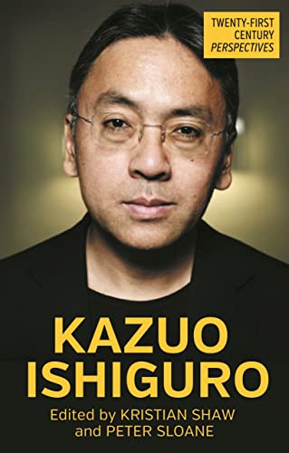 Kazuo Ishiguro (Twenty-First Century Perspectives) von Manchester University Press