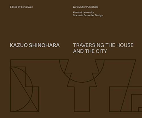 Kazuo Shinohara: Traversing the House and the City von Lars Muller Publishers