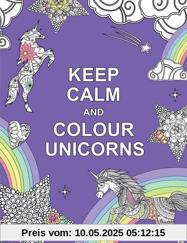 Keep Calm and Colour Unicorns (Huck & Pucker Colouring Books)