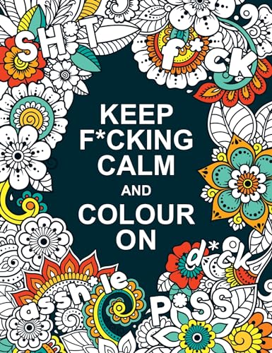 Keep F*cking Calm and Colour On: A Swear Word Colouring Book for Adults von Summersdale Publishers Ltd