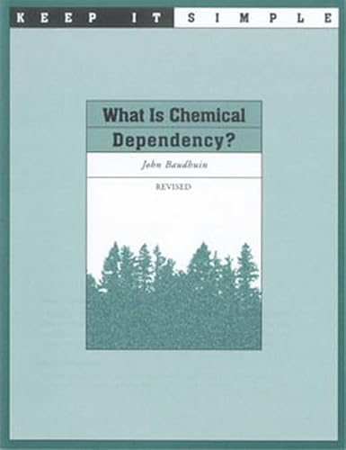 Keep it Simple: What is Chemical Dependency?: Workbook