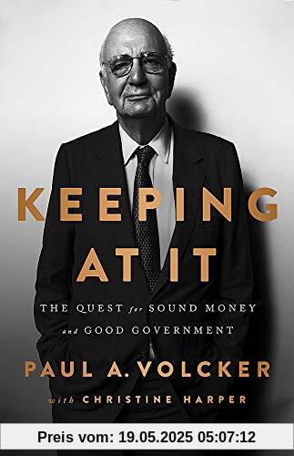 Keeping At It: The Quest for Sound Money and Good Government Keeping At It: The Quest for Sound Money and Good Government