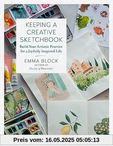 Keeping a Creative Sketchbook: Build Your Artistic Practice for a Joyfully Inspired Life