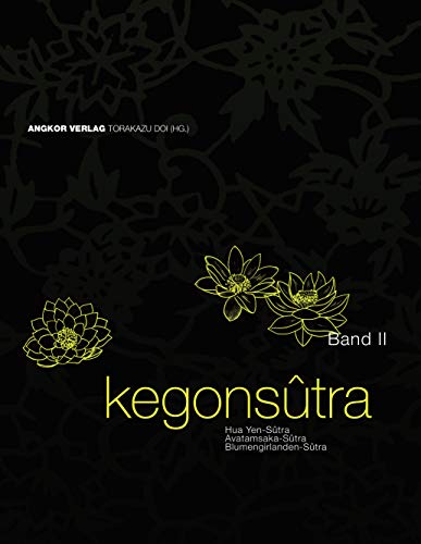 Kegon-Sutra. Band II: Avatamsaka-Sutra. Blumengirlanden-Sutra. Hua Yen-Sutra: Hua Yen-Sûtra. Avatamsaka-Sûtra. Blumengirlanden-Sûtra.