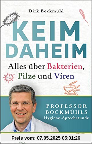 Keim daheim: Alles über Bakterien, Pilze und Viren Keim daheim: Alles über Bakterien, Pilze und Viren