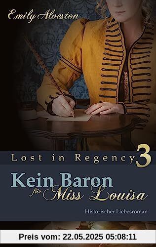 Kein Baron für Miss Louisa: Historischer Liebesroman (Lost in Regency)