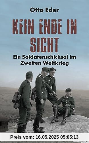 Kein Ende in Sicht – Ein Soldatenschicksal im Zweiten Weltkrieg