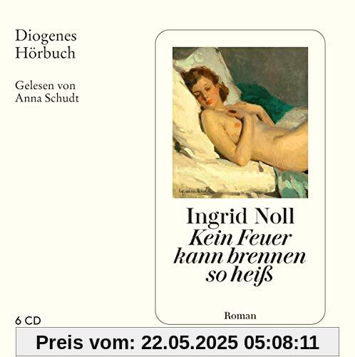 Kein Feuer kann brennen so heiß (Diogenes Hörbuch)