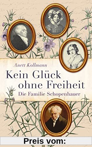 Kein Glück ohne Freiheit: Die Familie Schopenhauer