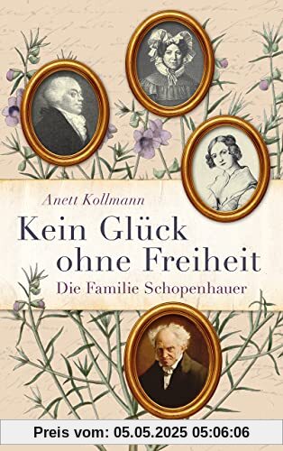 Kein Glück ohne Freiheit: Die Familie Schopenhauer
