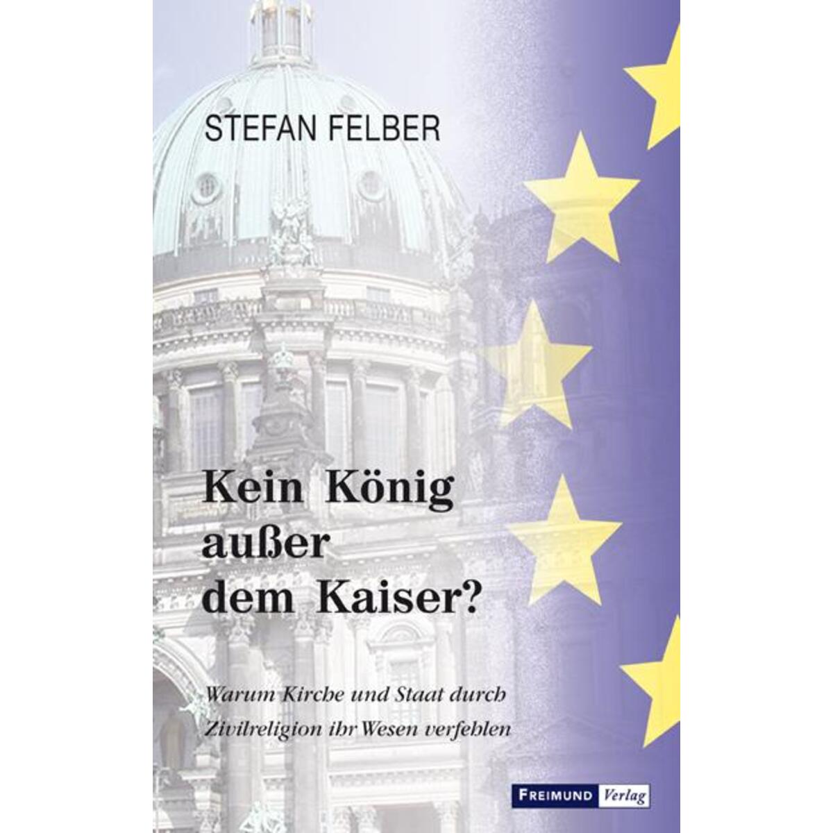 Kein König außer dem Kaiser? Kein König außer dem Kaiser? von Freimund Verlag