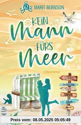 Kein Mann fürs Meer: Liebesroman (Strandkorbwunder, Band 5)
