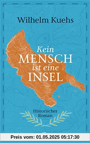 Kein Mensch ist eine Insel: Historischer Roman - Die griechische Insel Zakynthos wird im Zweiten Weltkrieg zum Inbegriff des Widerstands