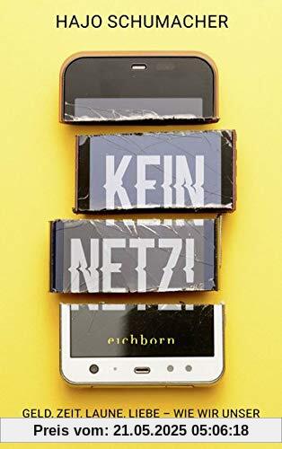 Kein Netz!: Geld, Zeit, Laune, Liebe - Wie wir unser wirkliches Leben zurückerobern