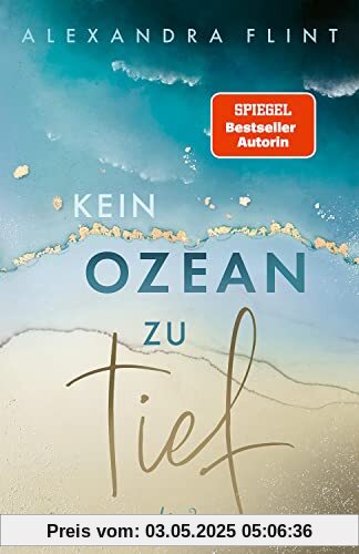 Kein Ozean zu tief (Tales of Sylt, Band 3): Erlebe das romantische Finale der Tales of Sylt von SPIEGEL-Bestsellerautorin Alexandra Flint