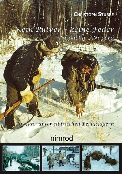 Kein Pulver - Keine Feder: Jagen in Sibirien Kein Pulver - Keine Feder: Jagen in Sibirien