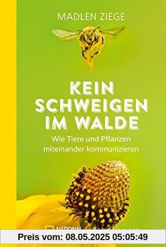 Kein Schweigen im Walde: Wie Tiere und Pflanzen miteinander kommunizieren