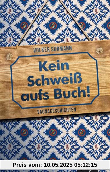 Kein Schweiß aufs Buch!: Saunageschichten
