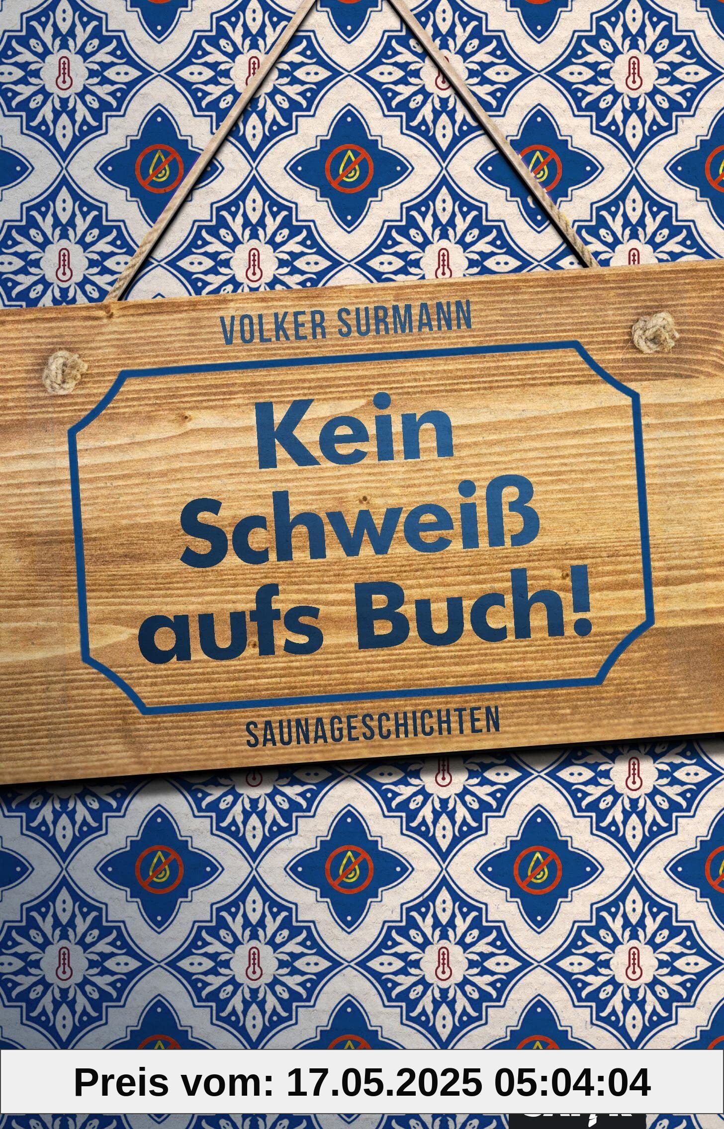 Kein Schweiß aufs Buch!: Saunageschichten Kein Schweiß aufs Buch!: Saunageschichten