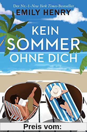 Kein Sommer ohne dich: Roman | Die neue romantische Komödie der amerikanischen #1-Bestseller-Autorin Emily Henry