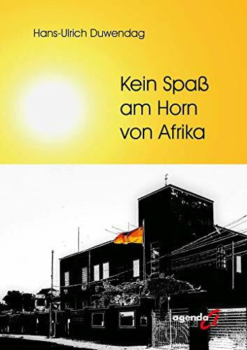Kein Spa� am Horn von Afrika: Meine Erinnerungen an Menschen und Abenteuer in fernen L�ndern w... Kein Spa� am Horn von Afrika: Meine Erinnerungen an Menschen und Abenteuer in fernen L�ndern w...