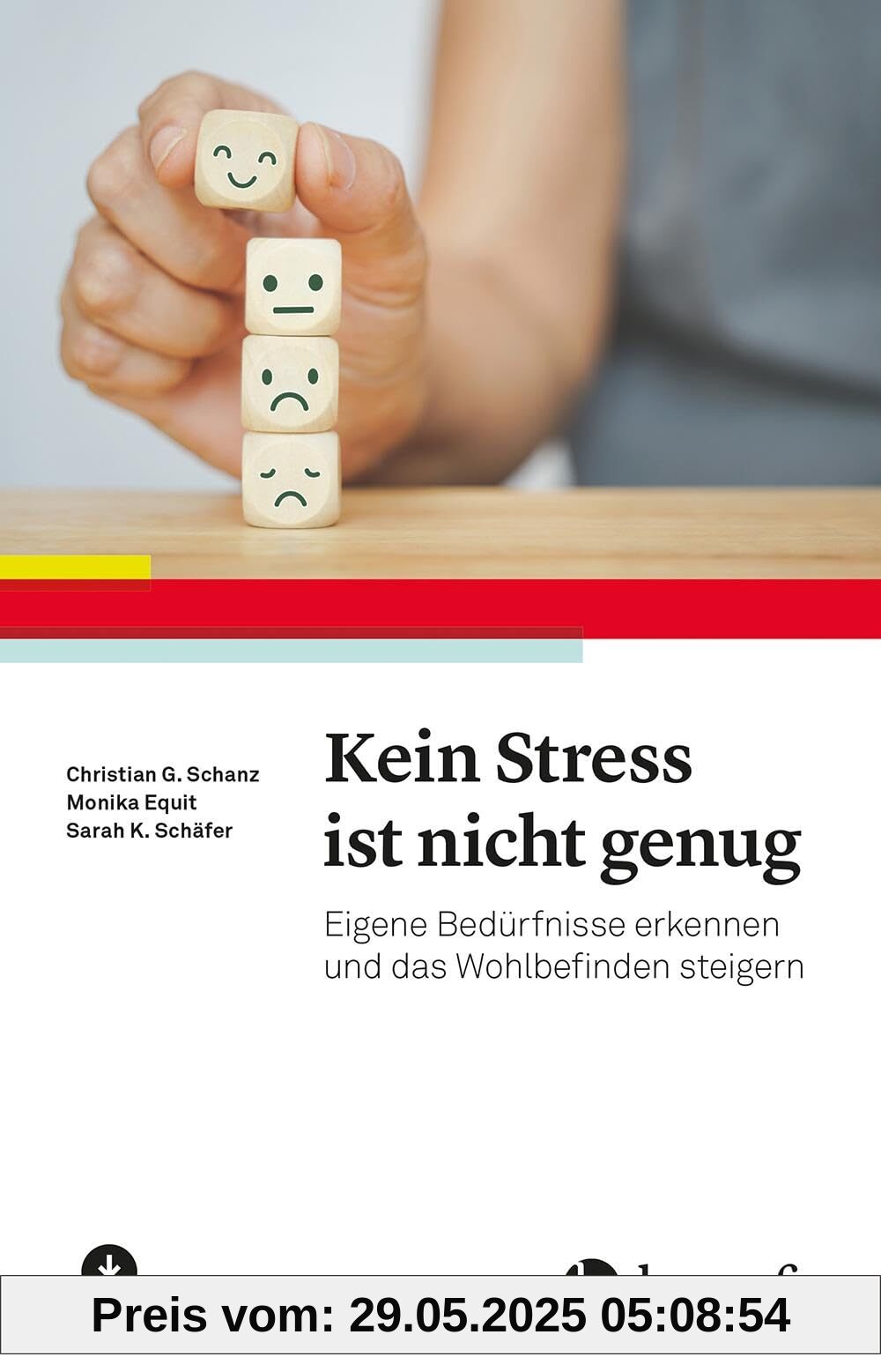Kein Stress ist nicht genug: Eigene Bedürfnisse erkennen und das Wohlbefinden steigern Kein Stress ist nicht genug: Eigene Bedürfnisse erkennen und das Wohlbefinden steigern