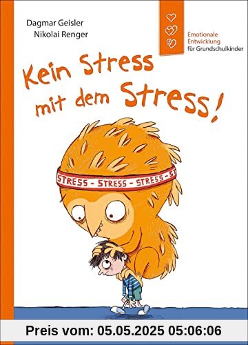 Kein Stress mit dem Stress!: Emotionale Entwicklung für Grundschulkinder - Sachbuch zur Stressbewältigung ab 7 Jahren