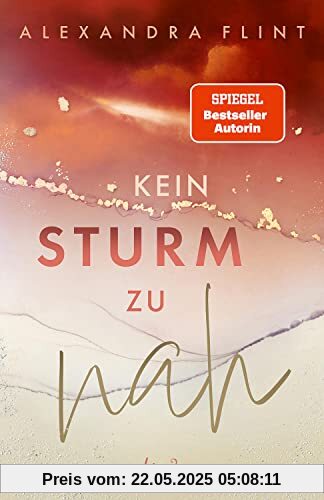 Kein Sturm zu nah (Tales of Sylt, Band 2): Lass dich von dieser stürmische Liebesgeschichte bezaubern - Der zweite Band der Tales of Sylt von SPIEGEL-Bestsellerautorin Alexandra Flint