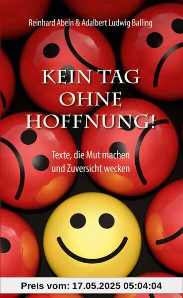 Kein Tag ohne Hoffnung: Texte, die Mut machen und Zuversicht wecken