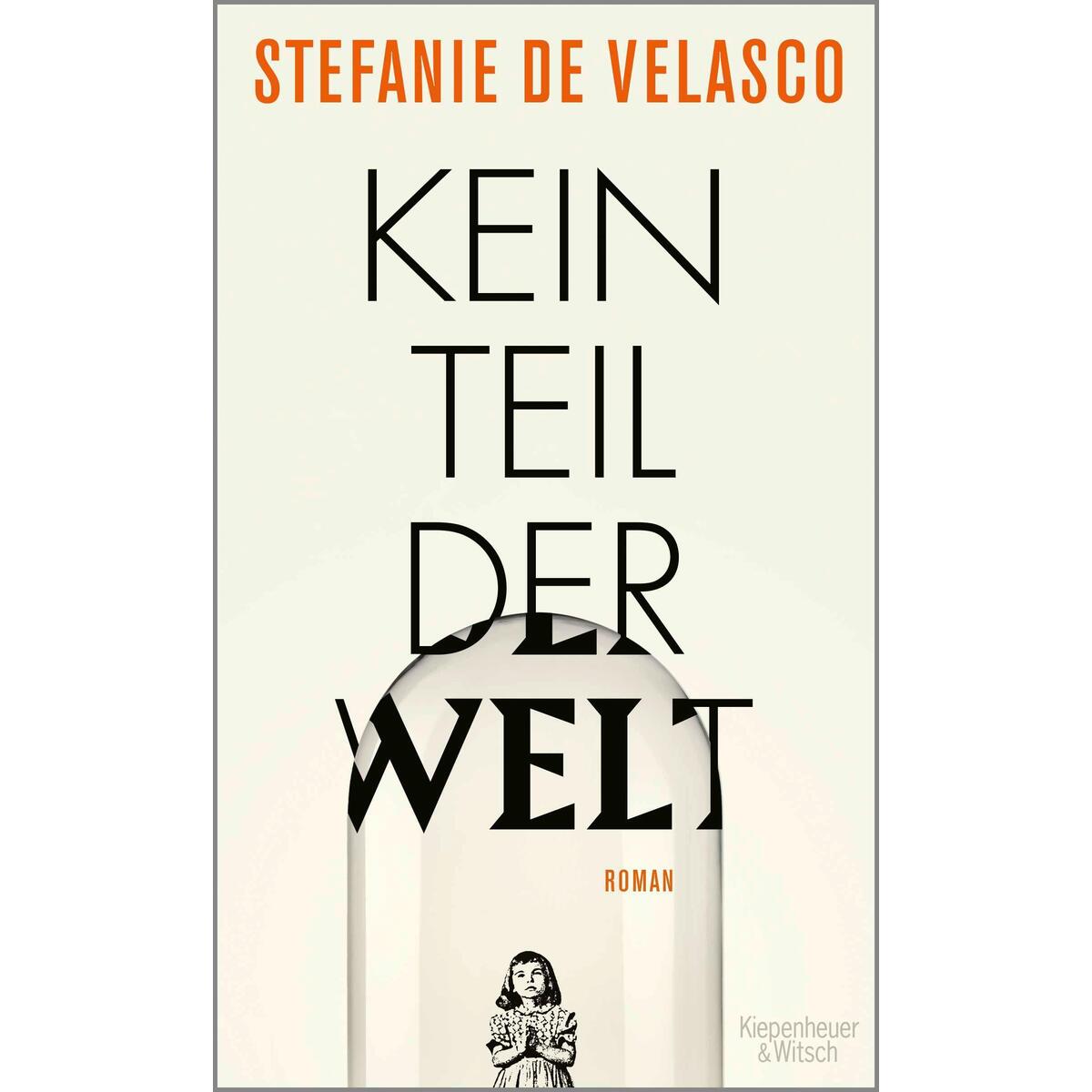 Kein Teil der Welt von Kiepenheuer & Witsch GmbH