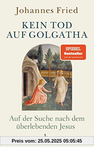 Kein Tod auf Golgatha: Auf der Suche nach dem überlebenden Jesus