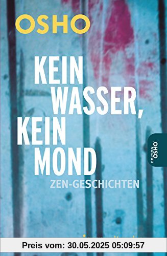 Kein Wasser, kein Mond: Zen-Geschichten Kein Wasser, kein Mond: Zen-Geschichten