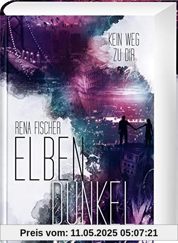 Kein Weg zu dir: | Actionreiche Fantasy ab 14 Jahren (2) (Elbendunkel, Band 2)