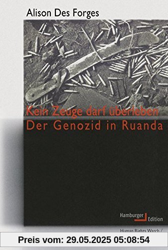 Kein Zeuge darf überleben: Der Genozid in Ruanda Kein Zeuge darf überleben: Der Genozid in Ruanda