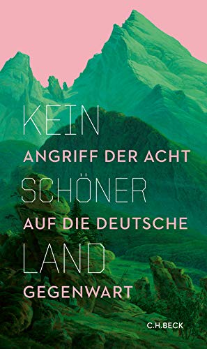 Kein schöner Land: Angriff der Acht auf die deutsche Gegenwart von Beck