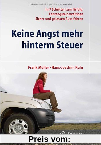 Keine Angst mehr hinterm Steuer: In 7 Schritten zum Erfolg: Fahrängste bewältigen, sicher und gelassen Auto fahren (German Edition)