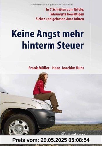 Keine Angst mehr hinterm Steuer: In 7 Schritten zum Erfolg: Fahrängste bewältigen, sicher und gelassen Auto fahren (German Edition)