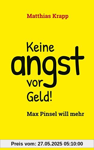 Keine Angst vor Geld: Max Pinsel will mehr