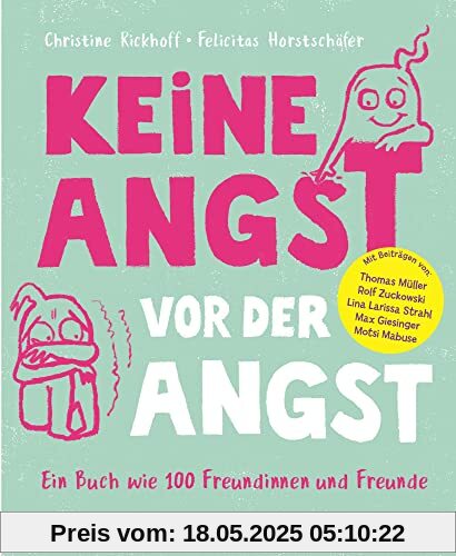 Keine Angst vor der Angst. Ein Buch wie 100 Freundinnen und Freunde Keine Angst vor der Angst. Ein Buch wie 100 Freundinnen und Freunde