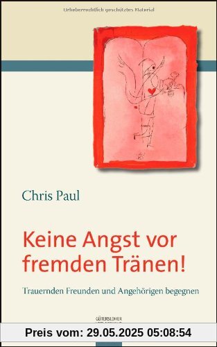 Keine Angst vor fremden Tränen!: Trauernden Freunden und Angehörigen begegnen Keine Angst vor fremden Tränen!: Trauernden Freunden und Angehörigen begegnen