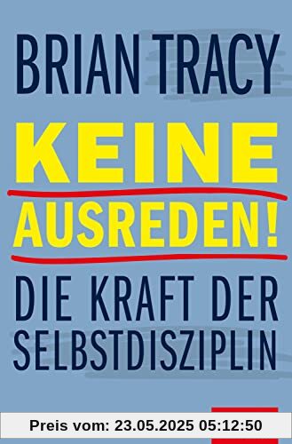 Keine Ausreden!: Die Kraft der Selbstdisziplin (Dein Leben)