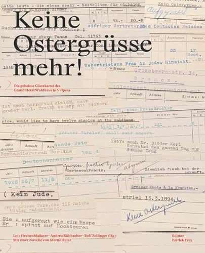 Keine Ostergrüsse mehr!: Die geheime Gästekartei des Grand Hotel Waldhaus in Vulpera von Edition Patrick Frey