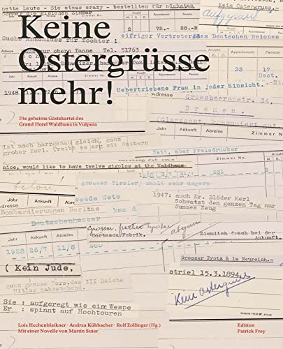 Keine Ostergrüsse mehr!: Die geheime Gästekartei des Grand Hotel Waldhaus in Vulpera von Edition Patrick Frey