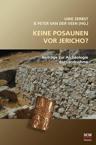 Keine Posaunen vor Jericho?: Beiträge zur Archäologie der Landnahme (Studium Integrale) von Studiengem. Wort und Wissen e.V./SCM Hänssler