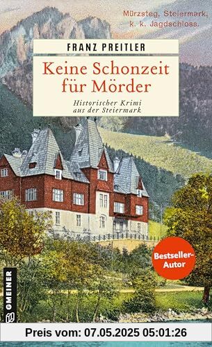 Keine Schonzeit für Mörder: Historischer Krimi aus der Steiermark (Mürzmorde)